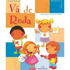 Vá de Roda - Expressão Plástica 4-5 Anos de Maria Carolina Pereira Rosa