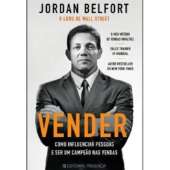 Venderde Jordan Belfort Como Influenciar Pessoas e Ser um Campeão nas Vendas