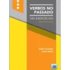 Verbos no Passado - 100 Exercícios de Diana Oliveira e Sofia Rente