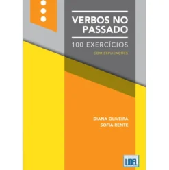 Verbos no Passado - 100 Exercícios de Diana Oliveira e Sofia Rente