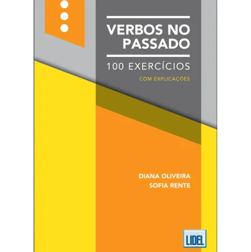 Verbos no Passado - 100 Exercícios de Diana Oliveira e Sofia Rente