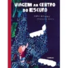 Viagem ao Centro do Escuro de David Machado