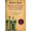 Viagem ao Fundo de um Coração de William Boyd
