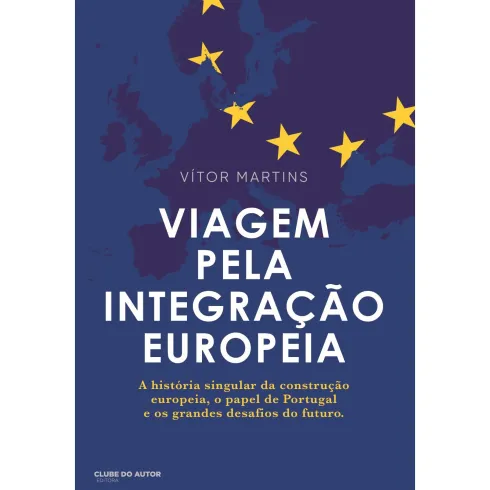 Viagem Pela Integração Europeia de Vítor Martins
