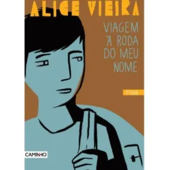 Viagem à Roda do Meu Nome de Alice Vieira