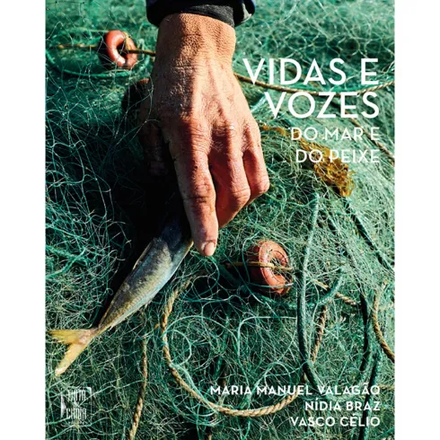 Vidas e Vozes do Mar e do Peixe de Maria Manuel Valagão, Vasco Célio e Nídia Braz