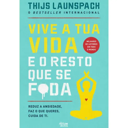 Vive A Tua Vida e o Resto que Se F*Da de Thijs Launspach