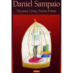 Vivemos Livres Numa Prisão de Daniel Sampaio