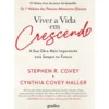 Viver a Vida em Crescendo de Stephen R. Covey e Cynthia Covey Haller