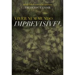 Viver Num Mundo Imprevisível de Frédéric Lenoir