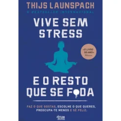 Vive Sem Stress E O Resto Que Se F*Da de Thijs Launspach