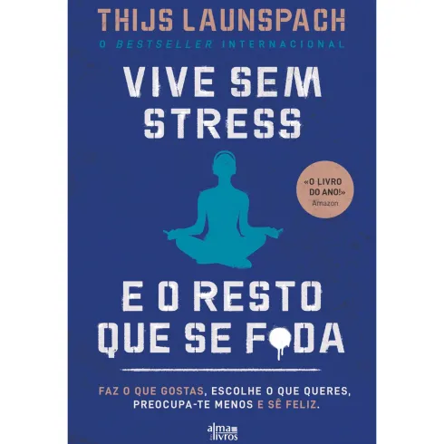 Vive Sem Stress E O Resto Que Se F*Da de Thijs Launspach