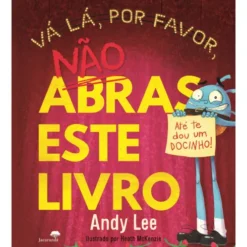 Vá Lá, por Favor, Não Abras Este Livro de Andy Lee