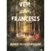 Vêm Aí os Franceses de Mário Silva Carvalho