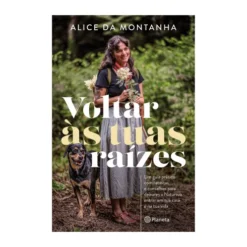 Voltar Às Tuas Raízes de Alice Da Montanha