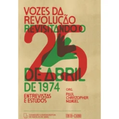 Vozes Da Revolução: Revesitando O 25 De Abril De 1974. de Aavv