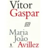 Vítor Gaspar de Maria João Avillez