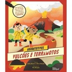 Vulcões e Terramotos de Anita Ganeri e Chris Oxlade - Geodetetives N.º 1