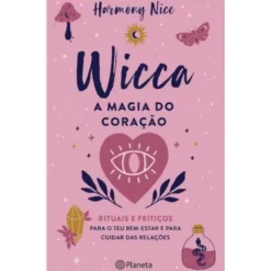 Wicca - A Magia Do Coração de Harmony Nice