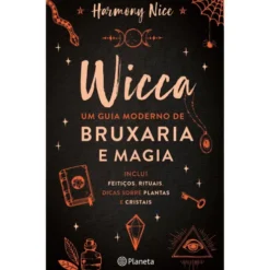 Wicca - Um Guia Moderno de Bruxaria e Magia de Harmony Nice