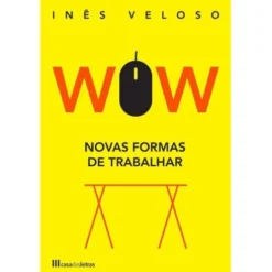 WOW - Novas Formas de Trabalhar de Inês Veloso