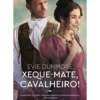 Xeque-Mate, Cavalheiro! de Evie Dunmore