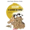 Xogum - O Senhor do Japão de João Paulo Oliveira e Costa