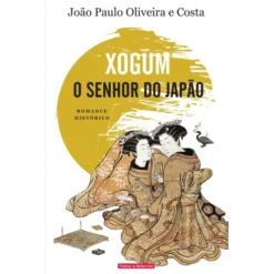 Xogum - O Senhor do Japão de João Paulo Oliveira e Costa