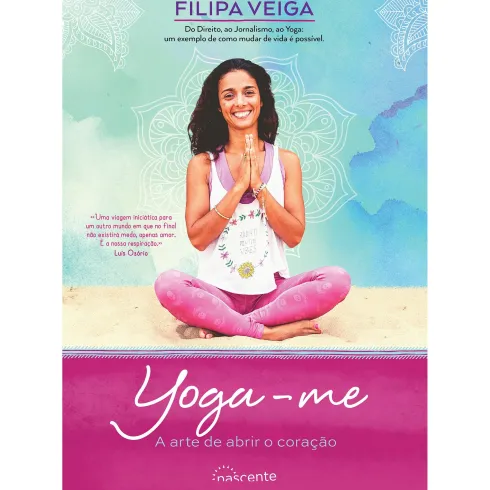 Yoga-me: A Arte de abrir o Coração de Filipa Veiga